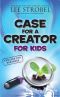 [Cases for Christianity for Kids 01] • Case for a Creator for Kids